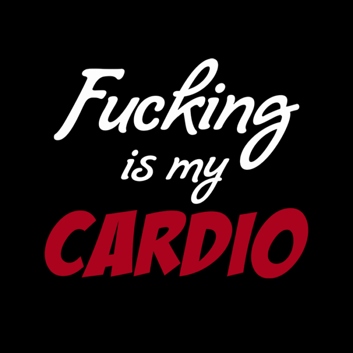 Fucking Is My Cardio