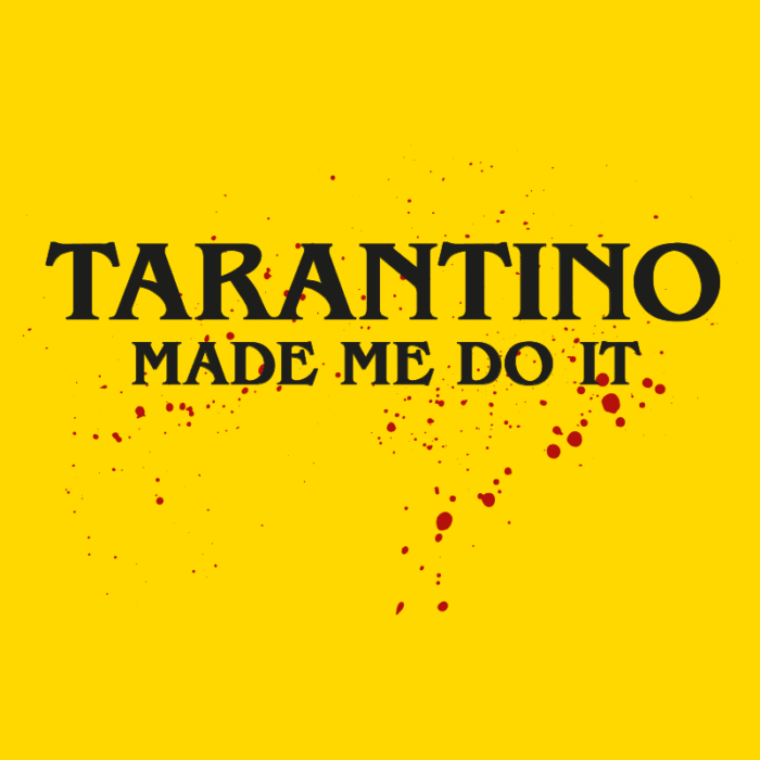 Tarantino Made Me Do It